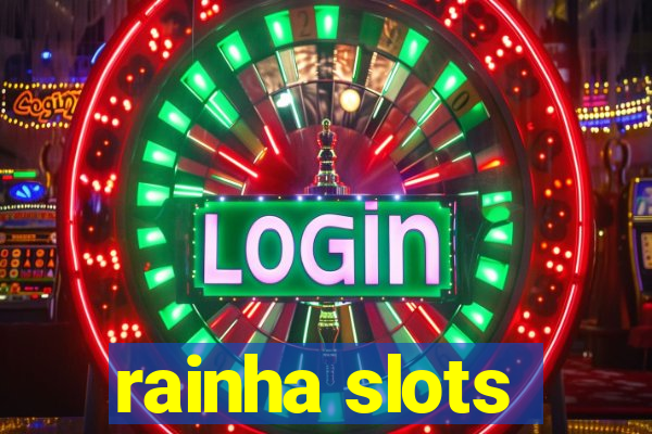 rainha slots